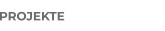 PROJEKTE